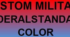 Custom Military Federal Stadard Color